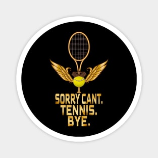 Sorry Can't Tennis Bye, Tennis Lovers Magnet